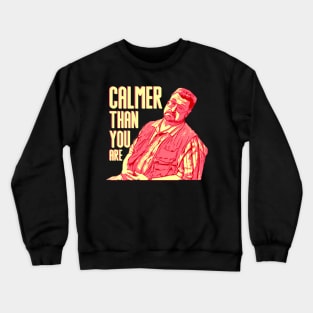 Calmer-than-you-are Crewneck Sweatshirt